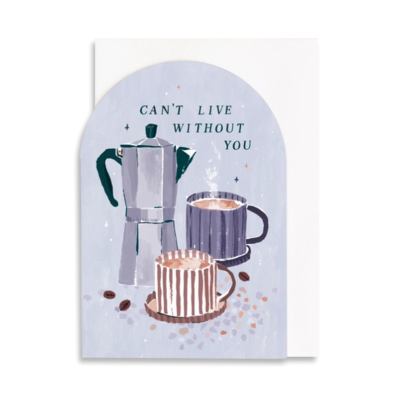 Can't Live Without You Coffee Single Card