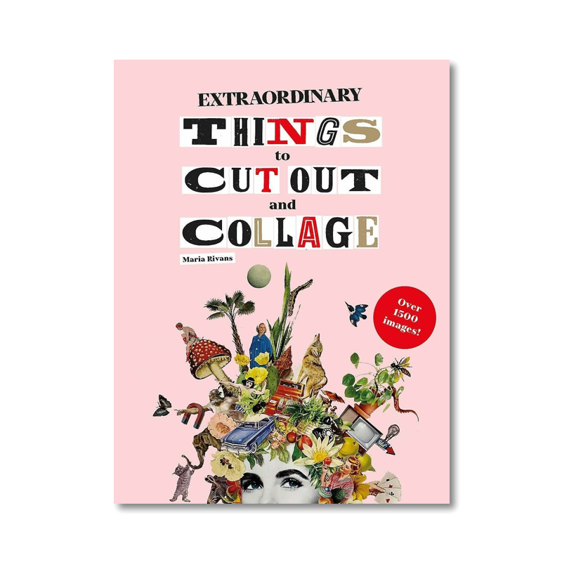 Extraordinary Things To Cut Out and Collage
