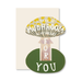 I Have So Mushroom Stand-Up Card